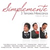 Mexico Lindo y Querido by Los Tres Tenores Mexicanos iTunes Track 6