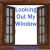 Looking Out My Window song lyrics