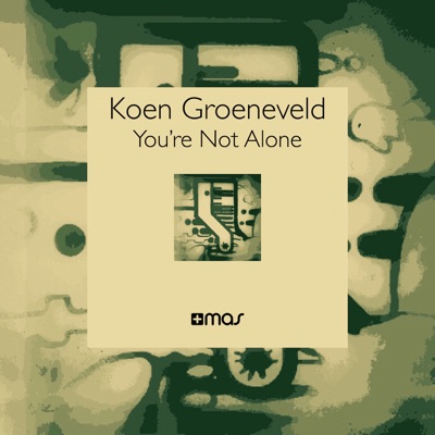 You're Not Alone (Koen Groeneveld Playa D'en Bossa Remix Edit)