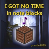 FNAF4 I Got No Time In Note Blocks artwork