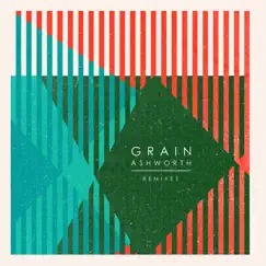 Grain (Remixes) - EP by Ashworth album reviews, ratings, credits