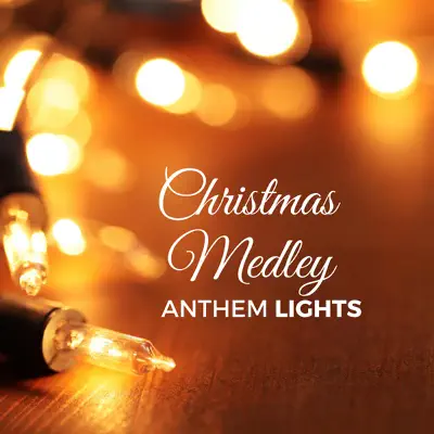 Christmas Medley: O Come Emmanuel / What Child Is This / O Come All Ye Faithful / The First Noel / O Holy Night / Silent Night - Single - Anthem Lights