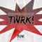 Twrk! (Radio Edit) - Henry Johnson & Da Candy lyrics