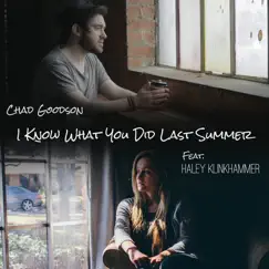 I Know What You Did Last Summer - Single by Chad Goodson & Haley Klinkhammer album reviews, ratings, credits