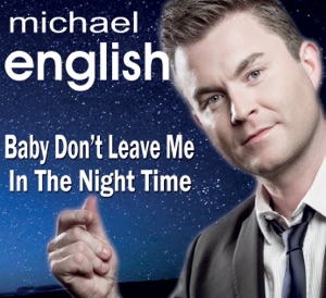 Michael English - Baby Don't Leave Me In The Night Time - Line Dance Chorégraphe