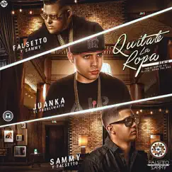Quítate la Ropa (Remix) [feat. Juanka] - Single by Sammy & Falsetto album reviews, ratings, credits