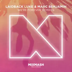 We're Forever (feat. Nuthin' Under a Million) [The Remixes] - EP - Laidback Luke