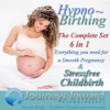 Hypno-Birthing: The Complete Set 6 in 1 - Everything You Need for a Smooth Pregnancy and Stress Free Childbirth (Remastered) - Journeys Inward Hypnotherapy & Mariah Shipp