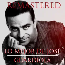 Lo Mejor de José Guardiola (Remastered) - José Guardiola
