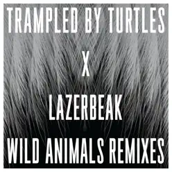 Wild Animals Remixes - Single - Trampled by Turtles