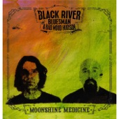 Black River Bluesman - Moonshine Medicine