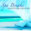 Spa Breaks Soothing Sounds album lyrics, reviews, download