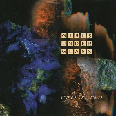 Crystals & Stones - Girls Under Glass