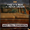 Wait Till Tomorrow (feat. Mitch Crown) [Sem Thomasson Rmx] - Single