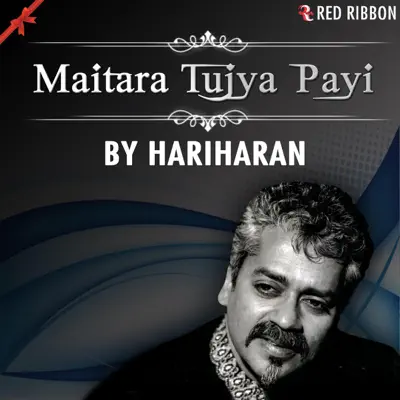 Maitara Tujya Payi - Single - Hariharan