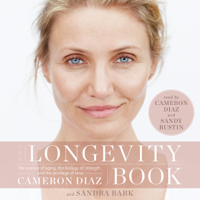 Cameron Diaz - The Longevity Book: The Science of Aging, the Biology of Strength, and the Privilege of Time (Unabridged) artwork