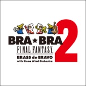 BRA★BRA FINAL FANTASY Brass de Bravo 2 artwork
