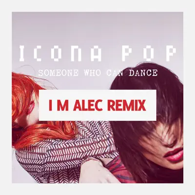 Someone Who Can Dance (Remixes) - Single - Icona Pop