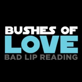 Bad Lip Reading - Bushes of Love