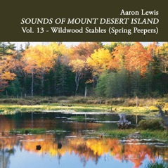 Sounds of Mount Desert Island, Vol. 13: Wildwood Stables (Spring Peepers) - EP