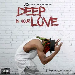 Deep in Your Love (Radio Version) [feat. Aaron Fresh] - Single - JQ