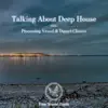 Talking About Deep House - Single album lyrics, reviews, download