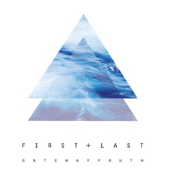Gateway Youth - First + Last