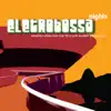 Eletrobossa Nights (feat. Edson X, Michel Freidenson, Graça Cunha & Tania Maya) album lyrics, reviews, download