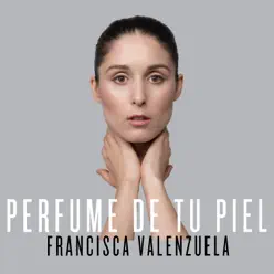 Perfume de Tu Piel - Single - Francisca Valenzuela