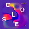 Close (feat. NOVAA) - Single album lyrics, reviews, download