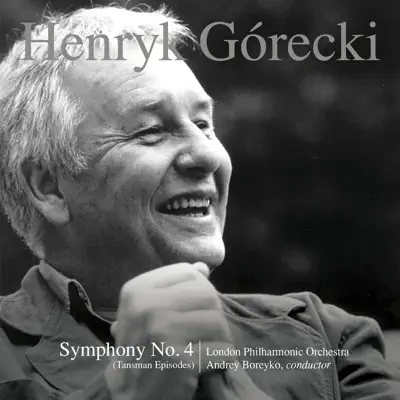 Henryk Górecki: Symphony No. 4, Op. 85 (Tansman Episodes) - London Philharmonic Orchestra