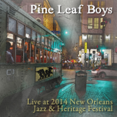 Louisiana Music: Live at 2014 New Orleans Jazz & Heritage Festival (Live) - Pine Leaf Boys