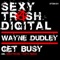 Get Busy (Electronic Youth Remix) - Wayne Dudley lyrics