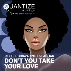 Don't You Take Your Love (feat. Jillian) by Michele Chiavarini album reviews, ratings, credits