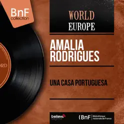 Una Casa Portuguesa (feat. Jaime Santos & Santos Moreira) [Mono Version] - EP - Amália Rodrigues