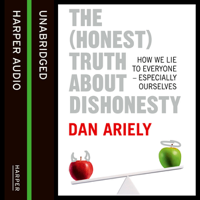 Dan Ariely - The (Honest) Truth about Dishonesty: How We Lie to Everyone - Especially Ourselves (Unabridged) artwork