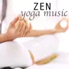 Zen Yoga Music for Relaxation, Meditation, Chakra Balancing and Healing album lyrics, reviews, download