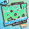 Make It Pop! Non-Stop, Vol. 11 (60 Minute Non-Stop Workout Mix @ 132 BPM) - Yes Fitness Music