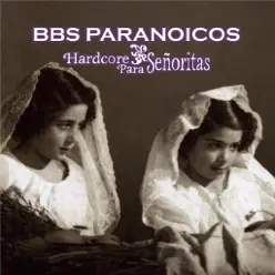 Hardcore para Señoritas (Reedición Especial) - Bbs Paranoicos