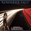 Nowhere Fast - Single