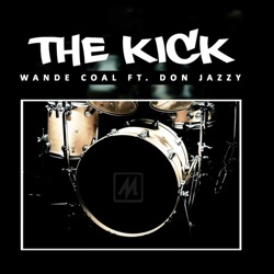 Wande Coal - The Kick (feat. Don Jazzy)