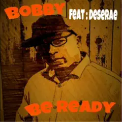 Be Ready (feat. Desarae) - Single - Bobby Be Ready (feat. Desarae) - Single - Bobby