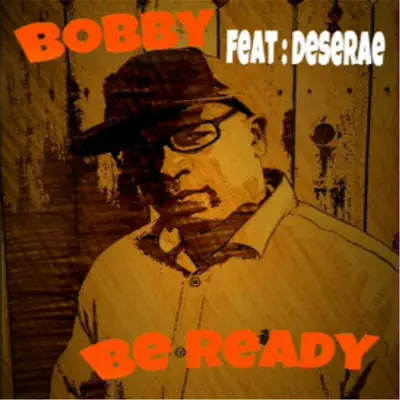 Be Ready (feat. Desarae) - Single - Bobby