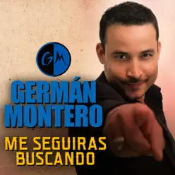 Me seguirás buscando - Single - German Montero