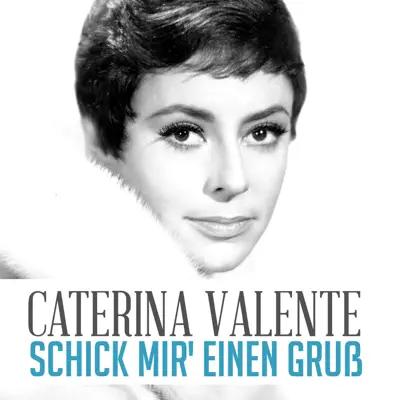 Schick Mir' Einen Gruß  - Single - Caterina Valente