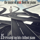 The Music of Pink Floyd for Piano (15 Revisited Top Hits Chillout Piano) - Michele Garruti