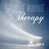 White Noise Therapy, Vol. 3 album lyrics, reviews, download