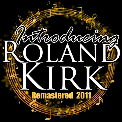 Introducing Roland Kirk (Remastered 2011) - Roland Kirk