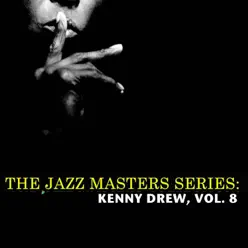 The Jazz Masters Series: Kenny Drew, Vol. 8 - Kenny Drew The Jazz Masters Series: Kenny Drew, Vol. 8 - Kenny Drew