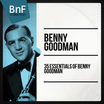 35 Essentials of Benny Goodman - Benny Goodman